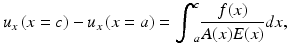 $$ {u}_x\left(x=c\right)-{u}_x\left(x=a\right)={\displaystyle {\int}_a^c\frac{f(x)}{A(x)E(x)}}dx, $$