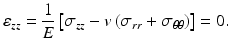 $$ {\varepsilon}_{zz}=\frac{1}{E}\left[{\sigma}_{zz}-v\left({\sigma}_{rr}+{\sigma}_{\theta \theta}\right)\right]=0. $$