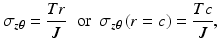 $$ {\sigma}_{z\theta }=\frac{Tr}{J}\kern0.6em \mathrm{or}\kern0.48em {\sigma}_{z\theta}\left(r=c\right)=\frac{Tc}{J}, $$