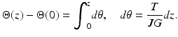 $$ \Theta (z)-\Theta (0)={\displaystyle {\int}_0^zd\theta },\kern1em d\theta =\frac{T}{JG}dz. $$