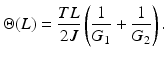 $$ \Theta (L)=\frac{TL}{2J}\left(\frac{1}{G_1}+\frac{1}{G_2}\right). $$