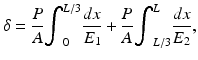 $$ \delta =\frac{P}{A}{\displaystyle {\int}_0^{L/3}\frac{dx}{E_1}}+\frac{P}{A}{\displaystyle {\int}_{L/3}^L\frac{dx}{E_2}}, $$