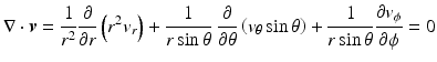 $$ \nabla \cdot \boldsymbol{v}=\frac{1}{r^2}\frac{\partial }{\partial r}\left({r}^2{v}_r\right)+\frac{1}{r \sin \theta }\ \frac{\partial }{\partial \theta}\left({v}_{\theta } \sin \theta \right)+\frac{1}{r \sin \theta}\frac{\partial {v}_{\phi }}{\partial \phi }=0 $$