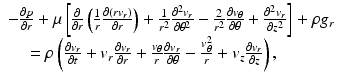 $$ \begin{array}{l}-\frac{\partial p}{\partial r}+\mu \left[\frac{\partial }{\partial r}\left(\frac{1}{r}\frac{\partial \left(r{v}_r\right)}{\partial r}\right)+\frac{1}{r^2}\frac{\partial^2{v}_r}{\partial {\theta}^2}-\frac{2}{r^2}\frac{\partial {v}_{\theta }}{\partial \theta }+\frac{\partial^2{v}_r}{\partial {z}^2}\right]+\rho {g}_r\\ {}\kern1em =\rho \left(\frac{\partial {v}_r}{\partial t}+{v}_r\frac{\partial {v}_r}{\partial r}+\frac{v_{\theta }}{r}\frac{\partial {v}_r}{\partial \theta }-\frac{v_{\theta}^2}{r}+{v}_z\frac{\partial {v}_r}{\partial z}\right),\end{array} $$