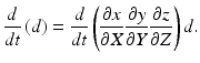 $$\frac{d}{{dt}}\left( {d} \right) = \frac{d}{{dt}}\left( {\frac{{\partial x}}{{\partial X}}\frac{{\partial y}}{{\partial Y}}\frac{{\partial z}}{{\partial Z}}} \right)d{\rm{.}}$$