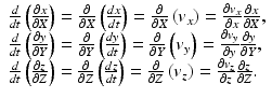 $$ \begin{array}{l}\frac{d}{dt}\left(\frac{\partial x}{\partial X}\right)=\frac{\partial }{\partial X}\left(\frac{dx}{dt}\right)=\frac{\partial }{\partial X}\left({v}_x\right)=\frac{\partial {v}_x}{\partial x}\frac{\partial x}{\partial X},\\ {}\frac{d}{dt}\left(\frac{\partial y}{\partial Y}\right)=\frac{\partial }{\partial Y}\left(\frac{dy}{dt}\right)=\frac{\partial }{\partial Y}\left({v}_y\right)=\frac{\partial {v}_y}{\partial y}\frac{\partial y}{\partial Y},\\ {}\frac{d}{dt}\left(\frac{\partial z}{\partial Z}\right)=\frac{\partial }{\partial Z}\left(\frac{dz}{dt}\right)=\frac{\partial }{\partial Z}\left({v}_z\right)=\frac{\partial {v}_z}{\partial z}\frac{\partial z}{\partial Z}.\end{array} $$