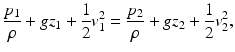 $$ \frac{p_1}{\rho }+g{z}_1+\frac{1}{2}{v}_1^2=\frac{p_2}{\rho }+g{z}_2+\frac{1}{2}{v}_2^2, $$