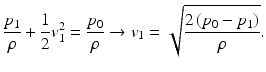 $$ \frac{p_1}{\rho }+\frac{1}{2}{v}_1^2=\frac{p_0}{\rho}\to {v}_1=\sqrt{\frac{2\left({p}_0-{p}_1\right)}{\rho }}. $$