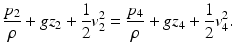 $$ \frac{p_2}{\rho }+g{z}_2+\frac{1}{2}{v}_2^2=\frac{p_4}{\rho }+g{z}_4+\frac{1}{2}{v}_4^2. $$