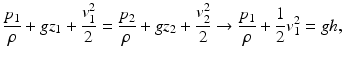 $$ \frac{p_1}{\rho }+g{z}_1+\frac{v_1^2}{2}=\frac{p_2}{\rho }+g{z}_2+\frac{v_2^2}{2}\to \frac{p_1}{\rho }+\frac{1}{2}{v}_1^2=gh, $$