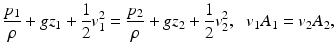 $$ \frac{p_1}{\rho }+g{z}_1+\frac{1}{2}{v}_1^2=\frac{p_2}{\rho }+g{z}_2+\frac{1}{2}{v}_2^2,\kern0.6em {v}_1{A}_1={v}_2{A}_2, $$