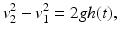 $$ {v}_2^2-{v}_1^2=2gh(t), $$