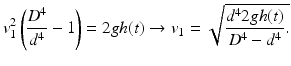 $$ {v}_1^2\left(\frac{D^4}{d^4}-1\right)=2gh(t)\to {v}_1=\sqrt{\frac{d^42gh(t)}{D^4-{d}^4}.} $$