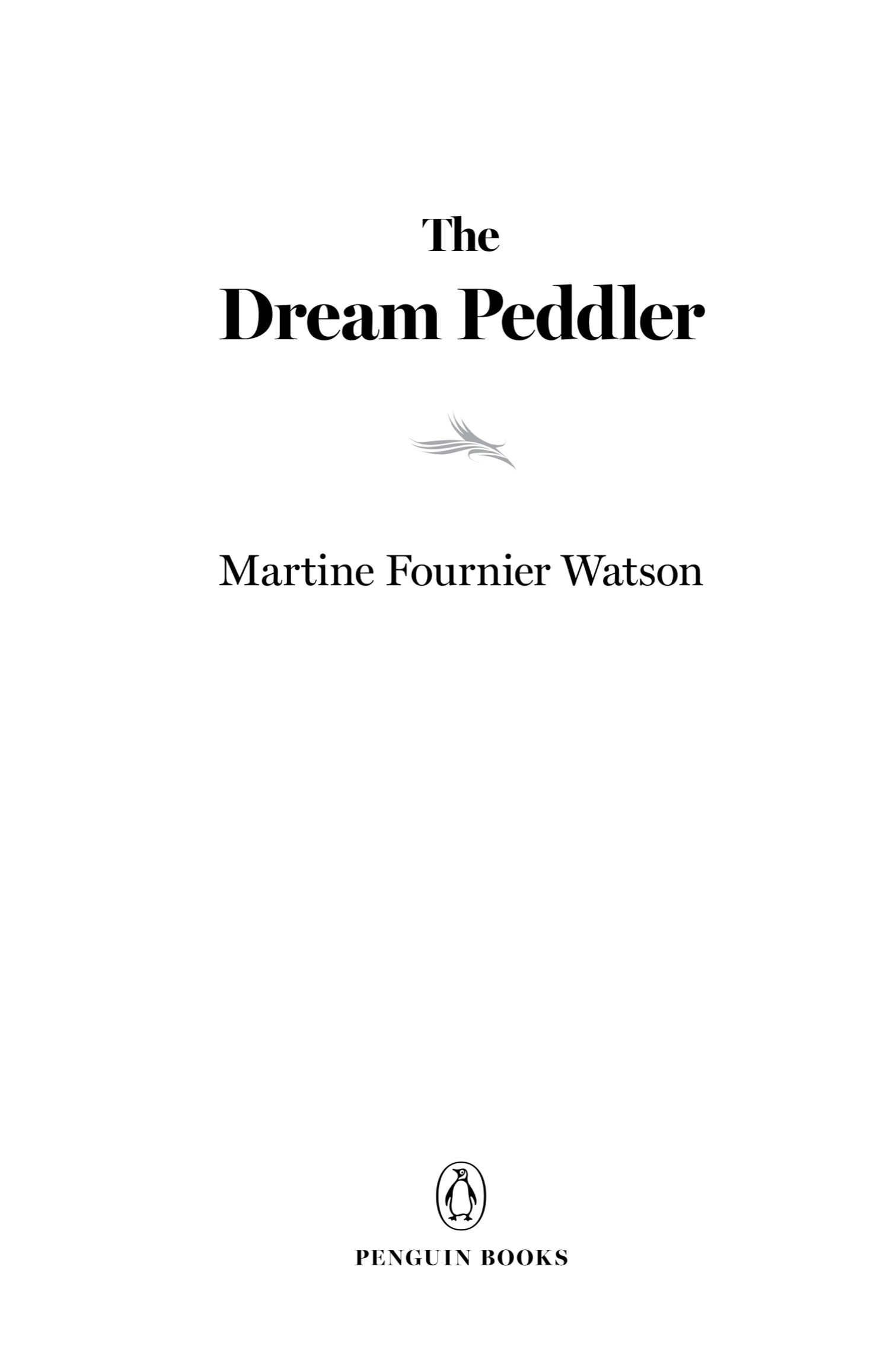 Book title, The Dream Peddler, Subtitle, A Novel, author, Martine Fournier Watson, imprint, Penguin Books