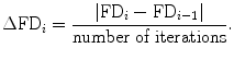 
$$\Delta{\rm FD}_{i}=\frac{|{\rm FD}_{i}-{\rm FD}_{i-1}|}{\text{number of iterations}}.$$
