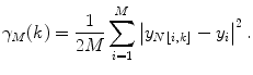 
$$\gamma_M(k)= \frac{1}{2M}\sum_{i=1}^M \left|y_{N\lfloor i,k \rfloor} - y_i\right|^2.$$
