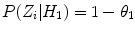 
$P(Z_i|H_1) = 1-\theta_1$
