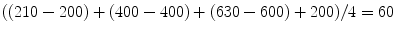 
$((210 - 200) + (400 - 400) + (630 - 600) + 200)/4 = 60$
