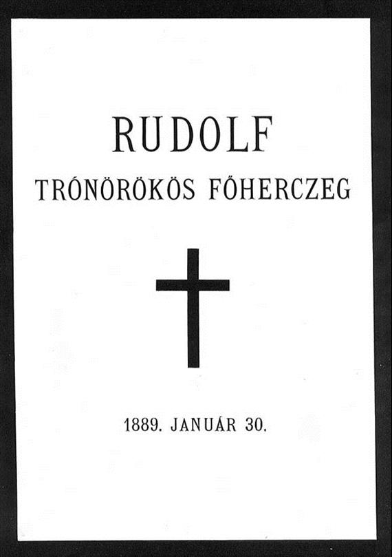 RUDOLF TRÓNÖRÖKÖS FŐHERCZEG † 1889. JANUÁR 30.