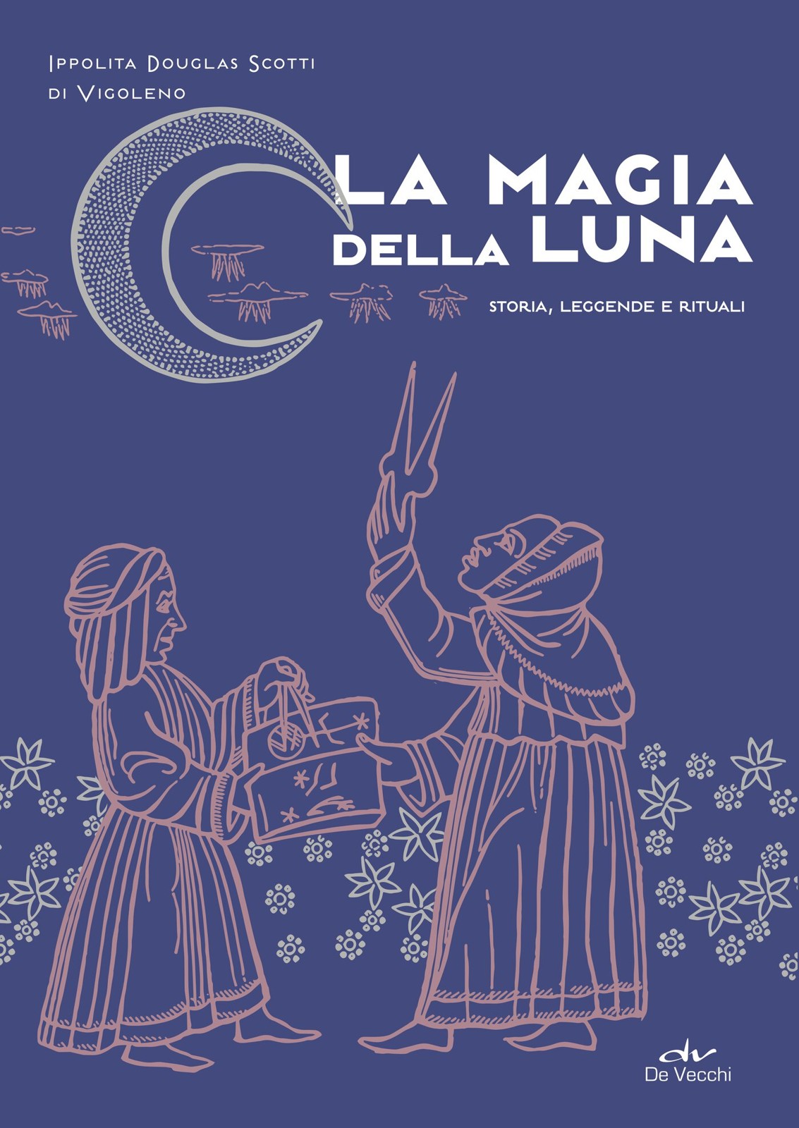 Ippolita Douglas Scotti di Vigoleno. La magia della luna. De Vecchi