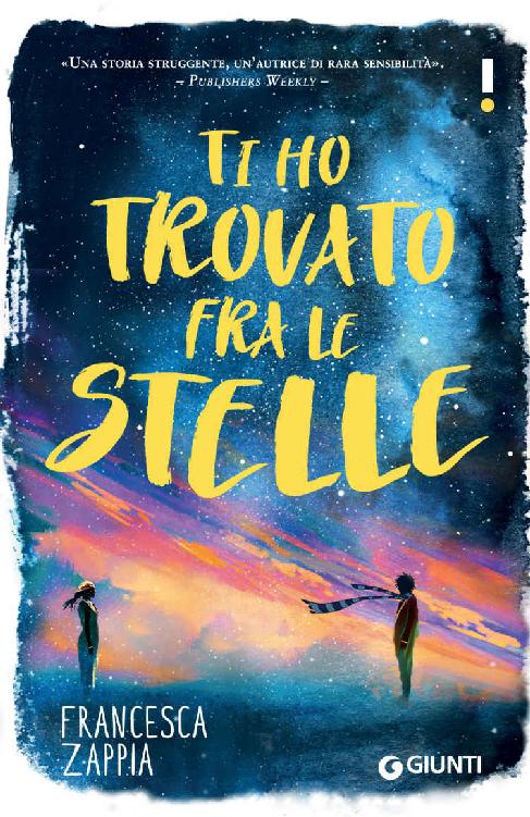 Francesca Zappia - Ti ho trovato fra le stelle - Giunti