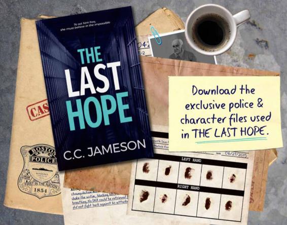 Join my readers’ group and download the exclusive police and character files used in The Last Hope.