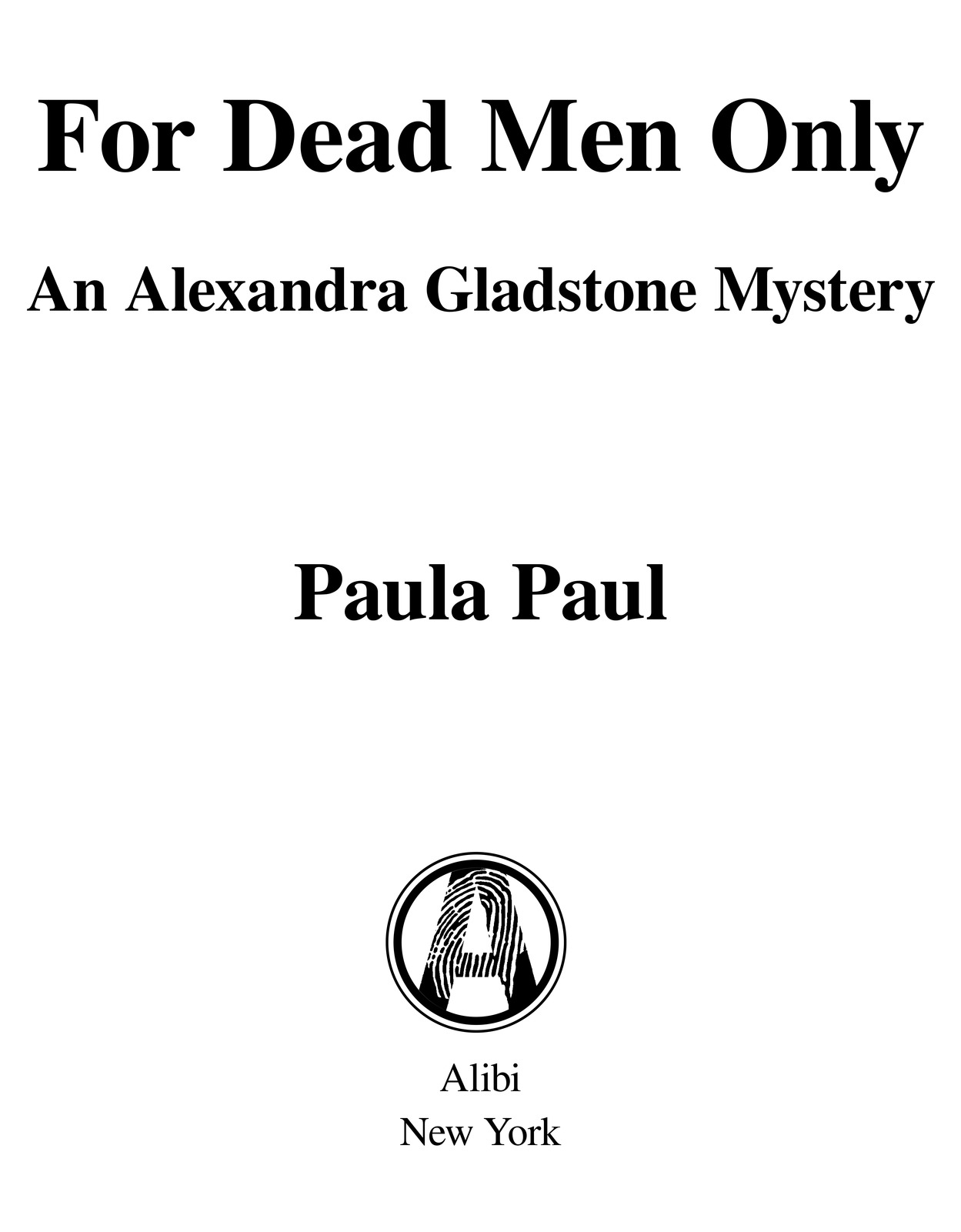 For Dead Men Only An Alexandra Gladstone Mystery Paula Paul Alibi New York