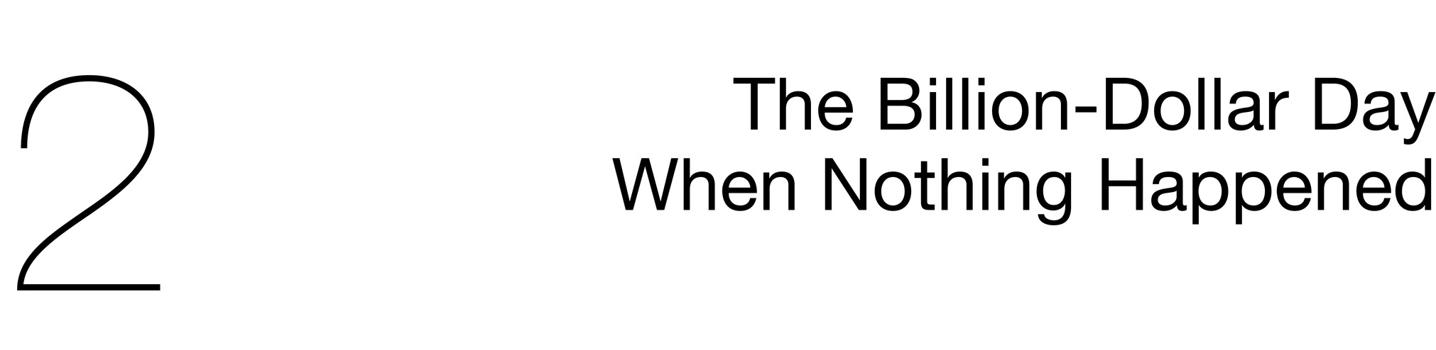 2 The Billion-Dollar Day When Nothing Happened