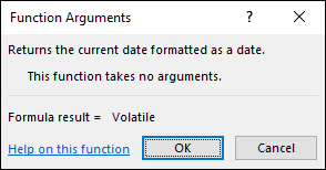 Function Arguments dialog box displaying a text, Returns the current date formatted as a date. This function takes no arguments and Formula result = Volatile, with 2 buttons at the bottom labeled OK and Cancel.