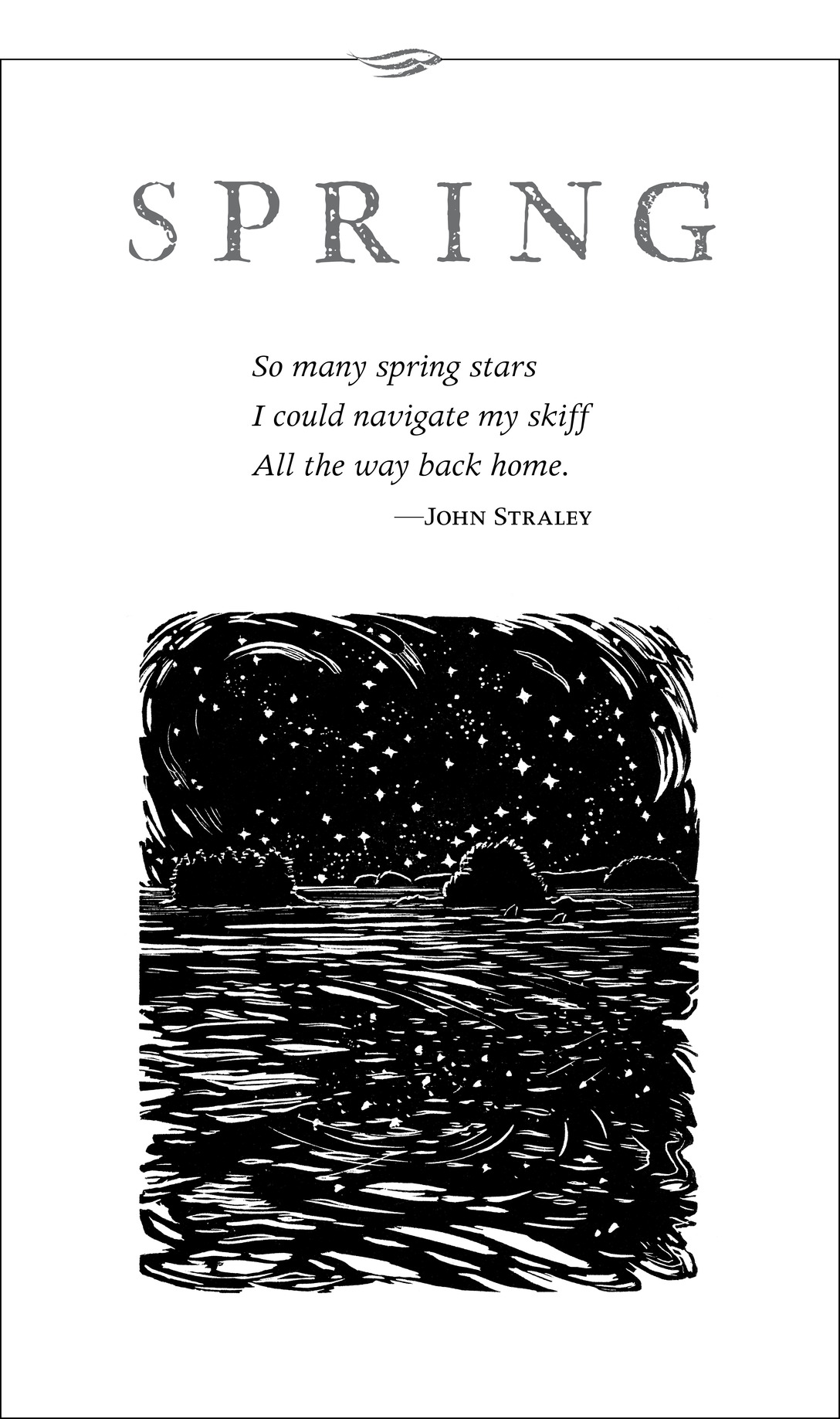 SPRING So many spring stars I could navigate my skiff All the way back home. —John Straley