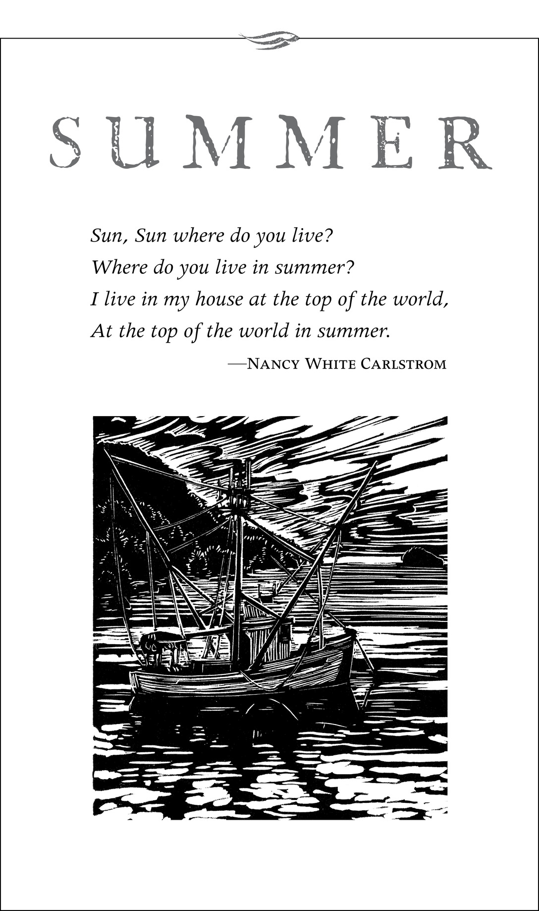 SUMMER Sun, Sun where do you live? Where do you live in summer? I live in my house at the top of the world, At the top o