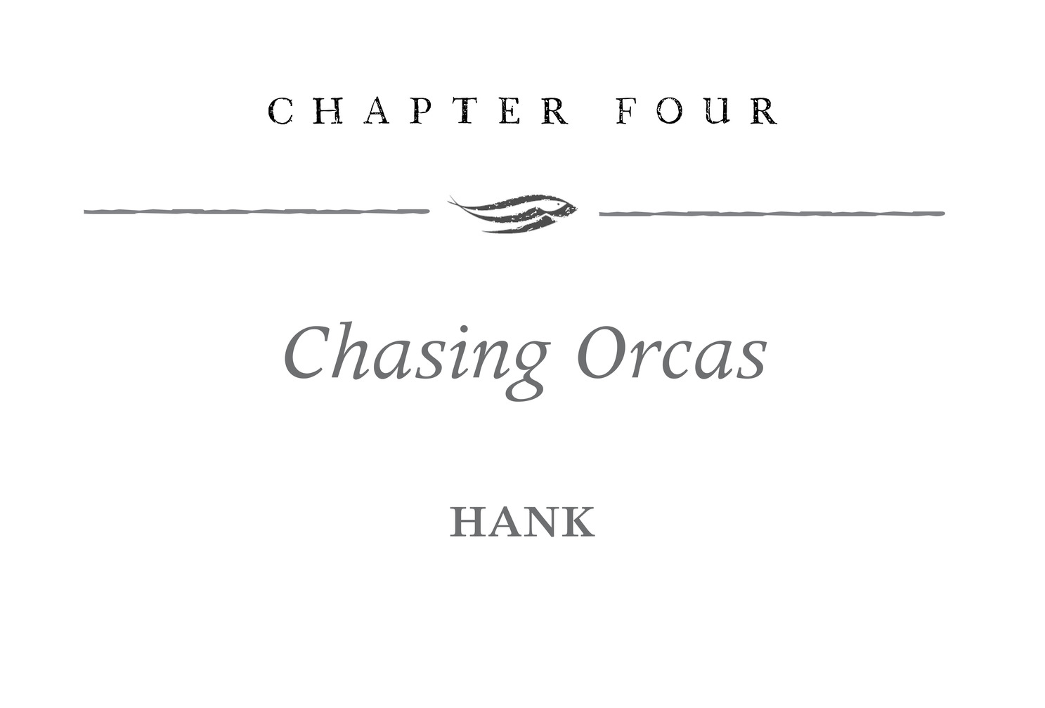 Chapter Four Chasing Orcas Hank