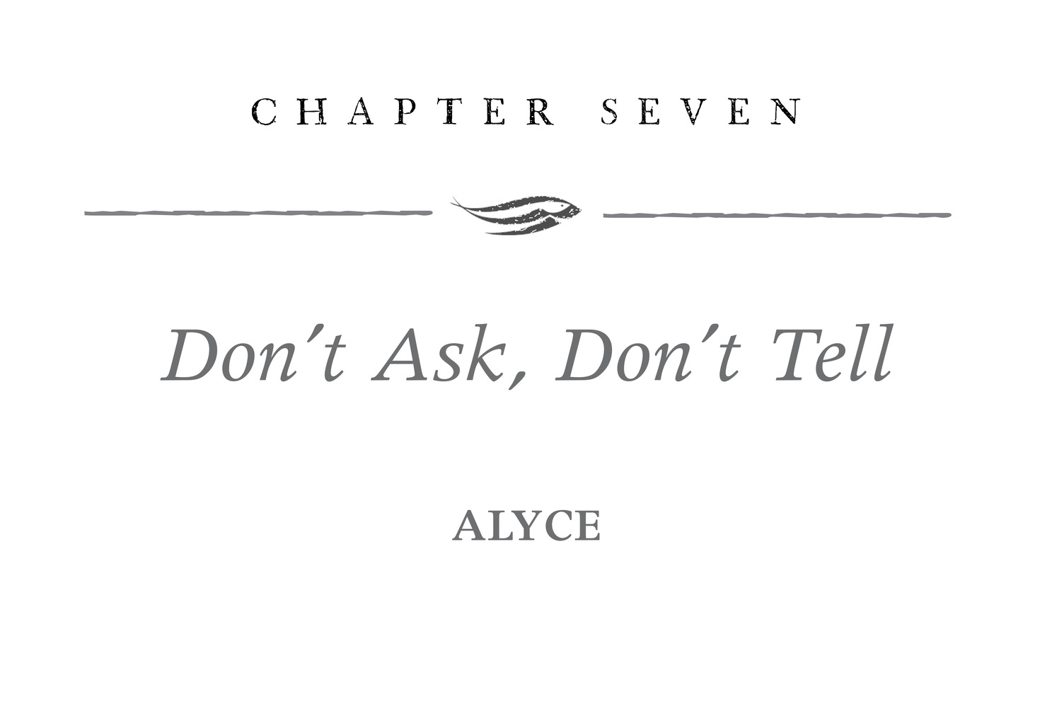 Chapter Seven Don’t Ask, Don’t Tell Alyce