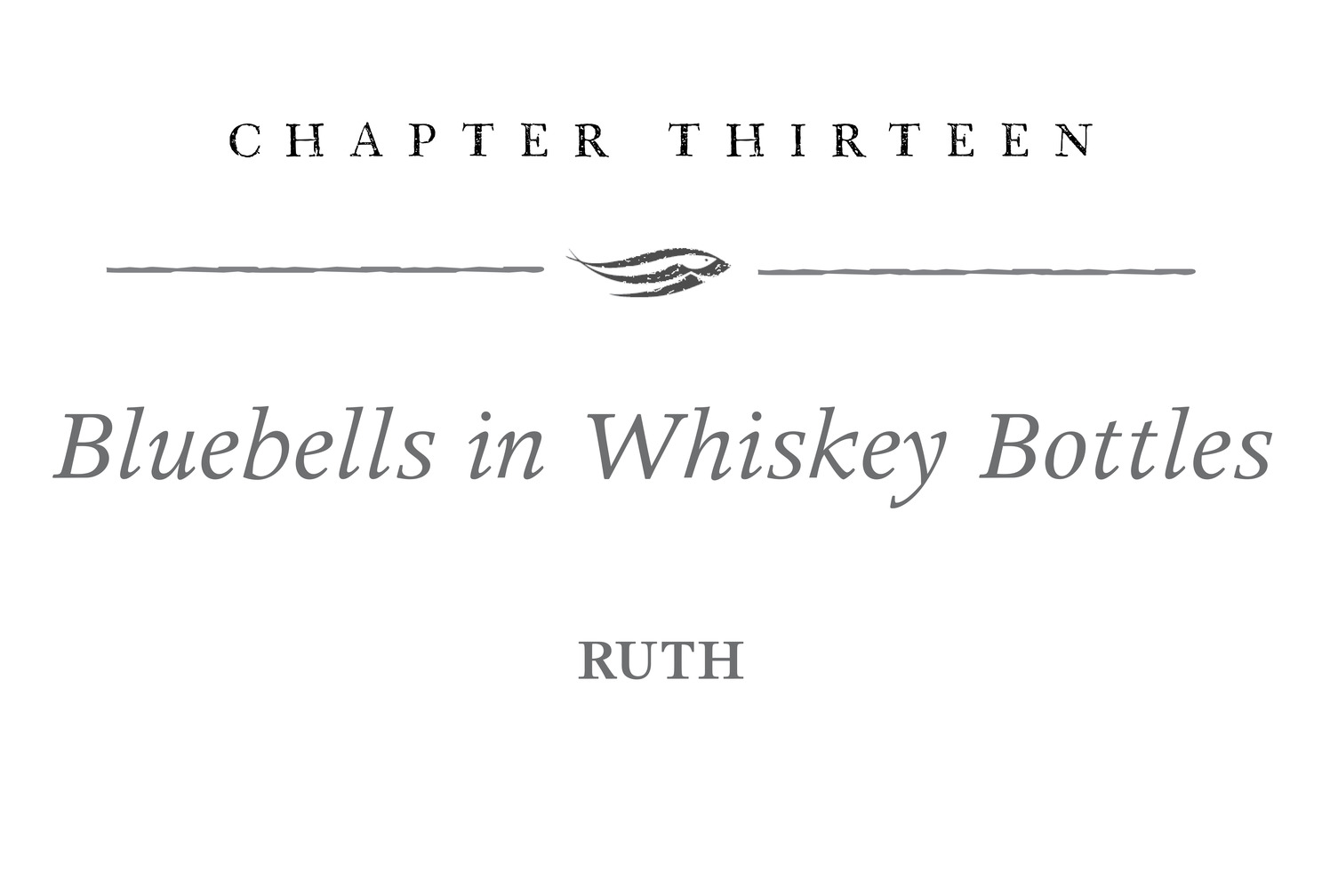 Chapter Thirteen Bluebells in Whiskey Bottles Ruth