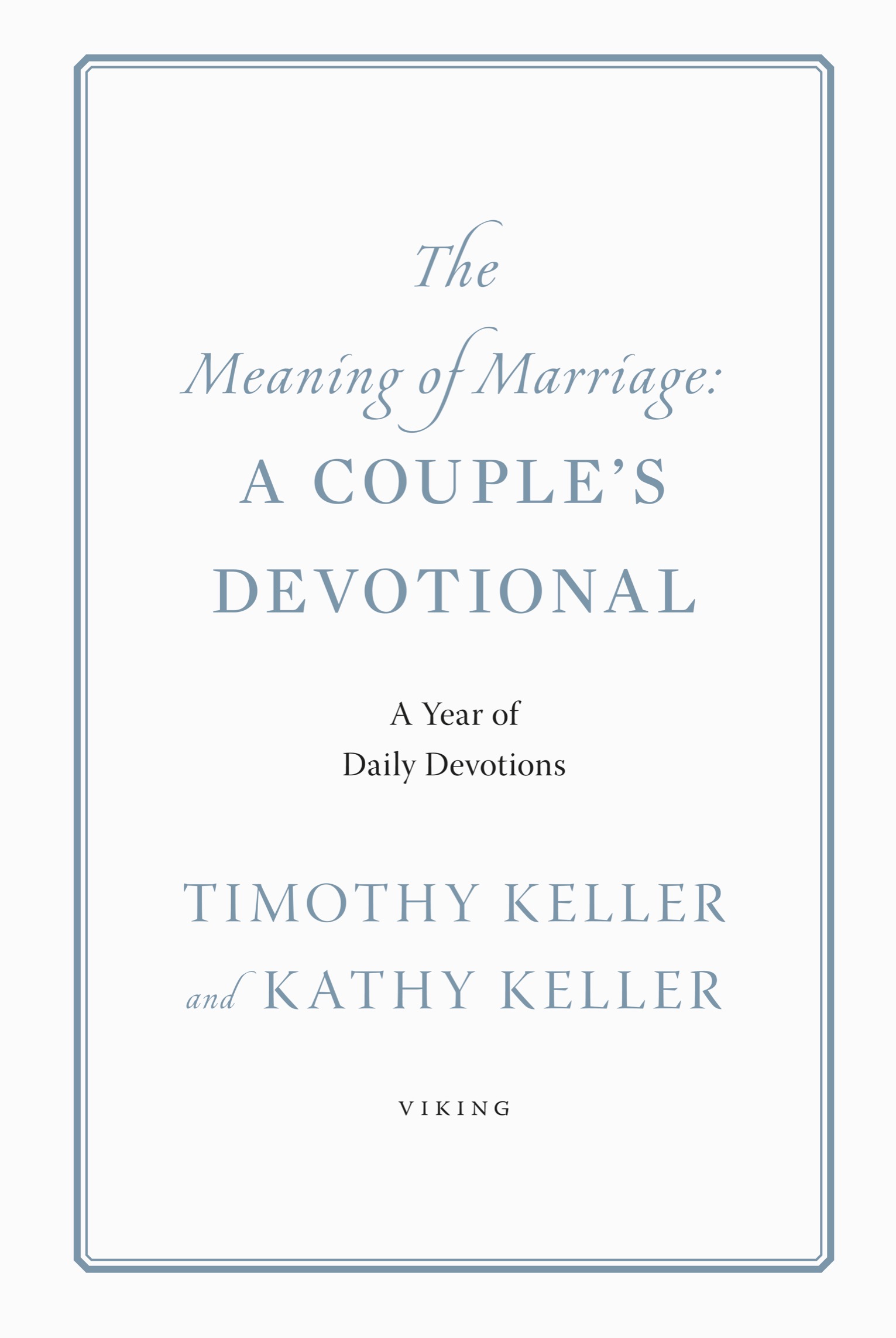 Book title, The Meaning of Marriage: A Couple’s Devotional, Subtitle, A Year of Daily Devotions, author, Timothy Keller, imprint, Viking