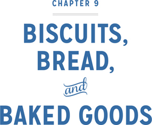 Chapter 9: Biscuits, Bread, and Baked Goods