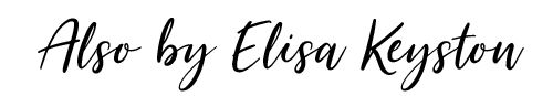 Also by Elisa Keyston