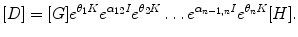 $$ [D]=[G]e^{\theta_1 K}e^{\alpha_{12} I}e^{\theta_2 K} \ldots e^{\alpha_{n-1,n} I}e^{\theta_n K}[H]. $$