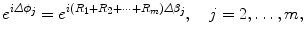 $$ e^{i\varDelta \phi_{j}} = e^{i(R_1+R_2 + \cdots+ R_m)\varDelta \beta _j},\quad j=2,\ldots, m, $$