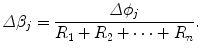 $$ \varDelta \beta_j = \frac{\varDelta \phi_j}{R_1+R_2 +\cdots+R_n}. $$