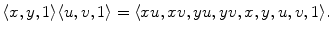 $$ \langle x, y, 1 \rangle\langle u, v, 1 \rangle= \langle xu, xv, yu, yv, x, y, u, v, 1 \rangle. $$