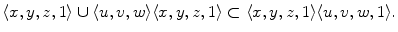 $$ \langle x, y, z, 1 \rangle\cup\langle u, v, w \rangle\langle x, y, z, 1 \rangle \subset\langle x, y, z, 1 \rangle\langle u, v, w, 1 \rangle. $$