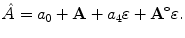 $$ \hat{A} = a_0 + \mathbf{A}+ a_4 \varepsilon + \mathbf{A}^\circ \varepsilon . $$