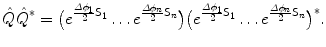 $$ \hat{Q} \hat{Q}^* = \bigl(e^{\frac{\varDelta \phi_1}{2}\mathsf{S}_1} \ldots e^{\frac{\varDelta \phi_n}{2}\mathsf{S}_n}\bigr) \bigl(e^{\frac{\varDelta \phi_1}{2}\mathsf{S}_1} \ldots e^{\frac {\varDelta \phi _n}{2}\mathsf{S}_n}\bigr)^*. $$