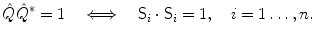 $$ \hat{Q} \hat{Q}^* = 1 \quad\Longleftrightarrow\quad\mathsf{S}_i\cdot \mathsf{S}_i = 1 , \quad i=1\ldots, n. $$