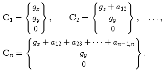 $$ \begin{aligned}[c] &\mathbf{C}_1= \begin{Bmatrix} g_x \\ g_y \\ 0 \end{Bmatrix} ,\qquad \mathbf{C}_2= \begin{Bmatrix} g_z+a_{12} \\ g_y \\ 0 \end{Bmatrix} ,\quad \ldots,\\ & \mathbf{C}_n = \begin{Bmatrix} g_x+a_{12}+ a_{23}+ \cdots+ a_{n-1,n} \\ g_y \\ 0 \end{Bmatrix} . \end{aligned} $$