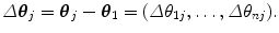 $$\varDelta \boldsymbol{\theta}_j = \boldsymbol{\theta}_j-\boldsymbol{ \theta}_1= (\varDelta \theta_{1j}, \ldots, \varDelta \theta_{nj}). $$