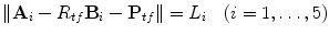 $$ \|\mathbf{A}_{i}-R_{tf}\mathbf{B}_{i}- \mathbf{P}_{tf}\| =L_i\quad(i=1,\ldots,5) $$