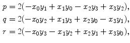 $$ \begin{aligned}[c] &p = 2(-x_0y_1 + x_1y_0 - x_2y_3 + x_3y_2), \\ &q = 2(-x_0y_2 + x_1y_3 + x_2y_0 - x_3y_1), \\ &r = 2(-x_0y_3 - x_1y_2 + x_2y_1 + x_3y_0), \end{aligned} $$