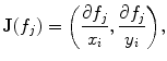 $$ \mathbf{J}(f_j)= \biggl(\frac{\partial{f_j}}{x_i}, \frac{\partial{f_j}}{y_i} \biggr), $$